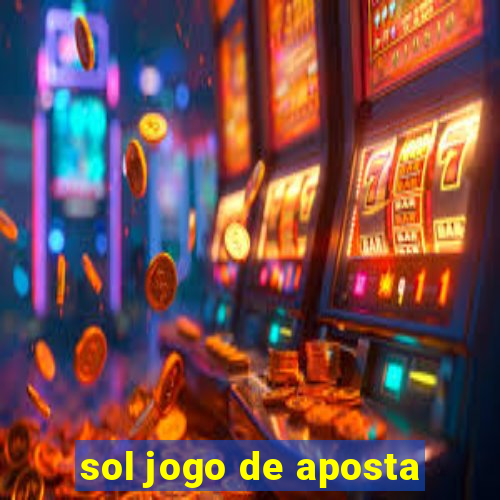 sol jogo de aposta